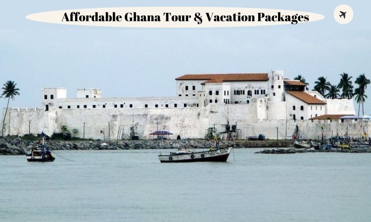 Affordable Ghana Tour & Vacation Packages